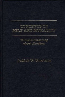 Concepts of Self and Morality : Women's Reasoning About Abortion