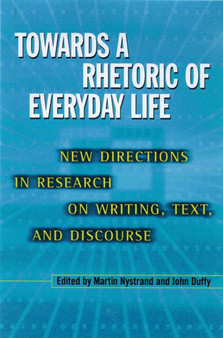 Towards a Rhetoric of Everyday Life : New Directions in Research on Writing, Text and Discourse