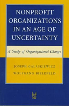 Nonprofit Organizations in an Age of Uncertainty : A Study of Organizational Change