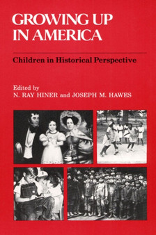Growing Up in America : Children in Historical Perspective