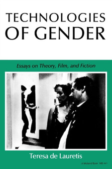 Technologies of Gender : Essays on Theory, Film, and Fiction
