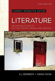 Literature : an Introduction to Fiction, Poetry, Drama, and Writing Compact Edition, Interactive Edition