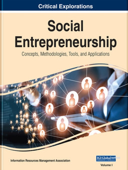 Social Entrepreneurship : Concepts, Methodologies, Tools, and Applications