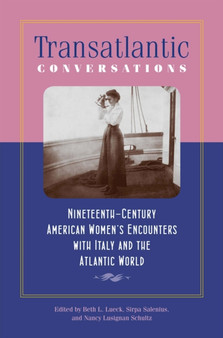 Transatlantic Conversations : Nineteenth-Century American Women's Encounters with Italy and the Atlantic World