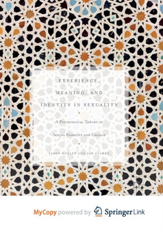 Experience, Meaning, and Identity in Sexuality : A Psychosocial Theory of Sexual Stability and Change