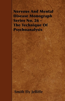 Nervous And Mental Disease Monograph Series No. 26 - The Technique Of Psychoanalysis