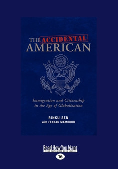 The Accidental American : Immigration and Citizenship in the Age of Globalization