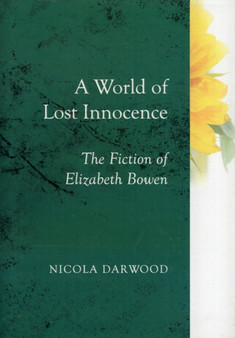 A World of Lost Innocence : The Fiction of Elizabeth Bowen