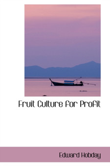 Fruit Culture for Profit by Edward Hobday - Paperback