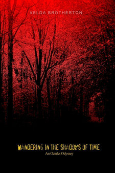 Wandering in the Shadows of Time : An Ozarks Odyssey