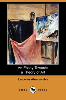 An Essay Towards a Theory of Art (Dodo Press)