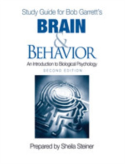 Study Guide for Bob Garrett's Brain & Behavior: An Introduction to Biological Psychology, Second Edition : Prepared by Sheila Steiner