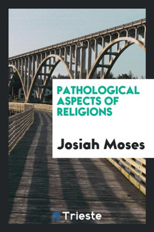Pathological Aspects of Religions by Josiah Moses - Paperback