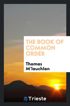 The Book of Common Order, Commonly Called John Knox's Liturgy by Church Of Scotland - Paperback