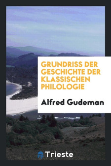 Grundriss Der Geschichte Der Klassischen Philologie by Alfred Gudeman - Paperback