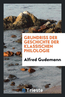 Grundriss Der Geschichte Der Klassischen Philologie by Alfred Gudemann - Paperback