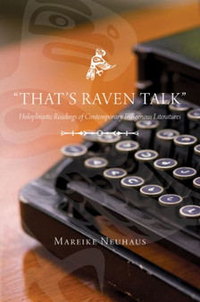 "That's Raven Talk" : Holophrastic Readings of Contemporary Indigenous Literatures