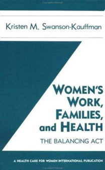 Women's Work, Families And Health: The Balancing Act : The Balancing Act