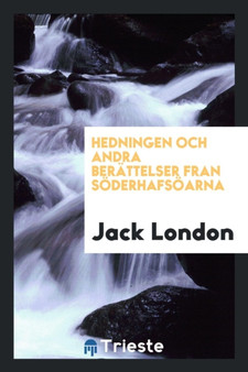 Hedningen Och Andra Ber ttelser Fran S derhafs arna by Jack London - Paperback