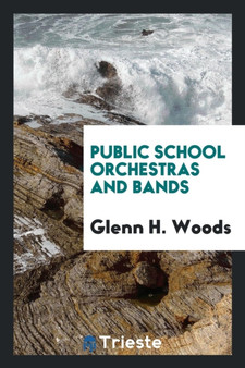 Public School Orchestras and Bands by Glenn H Woods - Paperback