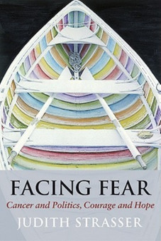 Facing Fear : Cancer and Politics, Courage and Hope