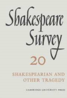 Shakespeare Survey: Volume 20, Shakespearean and Other Tragedy : 20