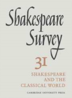 Shakespeare Survey: Volume 31, Shakespeare and the Classical World; an Index to Surveys 21-30 : 31