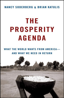 The Prosperity Agenda : What the World Wants from America - and What We Need in Return