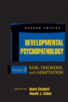 Developmental Psychopathology, Second Edition, Volume Three : Risk, Disorder, and Adaptation