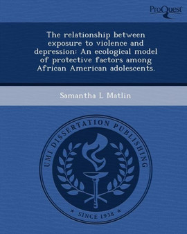 The Relationship Between Exposure to Violence and Depression: An Ecological Model of Protective Factors Among African American Adolescents