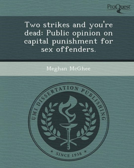 Two Strikes and You're Dead: Public Opinion on Capital Punishment for Sex Offenders