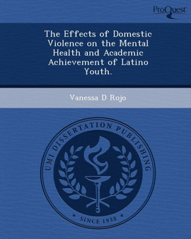 The Effects of Domestic Violence on the Mental Health and Academic Achievement of Latino Youth