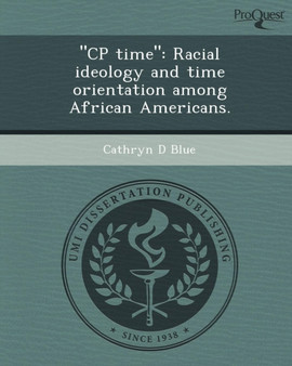 Cp Time: Racial Ideology and Time Orientation Among African Americans