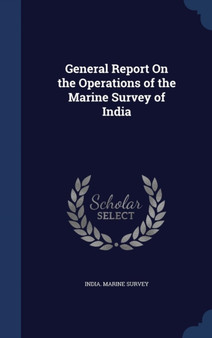 General Report On the Operations of the Marine Survey of India