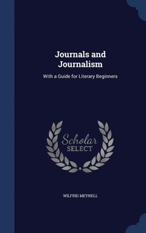 Journals and Journalism : With a Guide for Literary Beginners