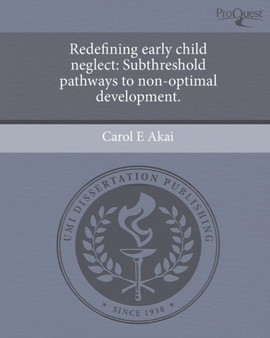 Redefining early child neglect : Subthreshold pathways to non-optimal development.