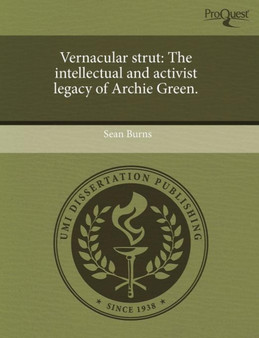Vernacular Strut: The Intellectual and Activist Legacy of Archie Green