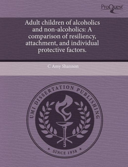 Adult Children of Alcoholics and Non-Alcoholics: A Comparison of Resiliency