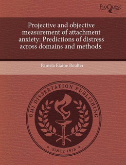 Projective and Objective Measurement of Attachment Anxiety: Predictions of Distress Across Domains and Methods