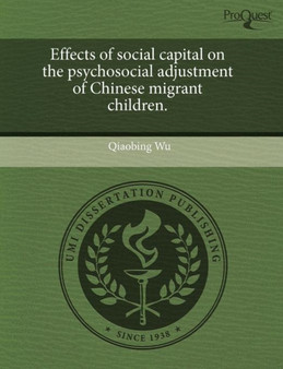 Effects of Social Capital on the Psychosocial Adjustment of Chinese Migrant Children