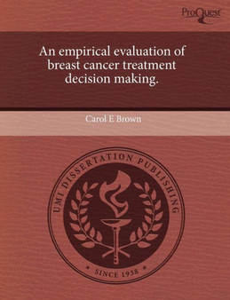 An Empirical Evaluation of Breast Cancer Treatment Decision Making