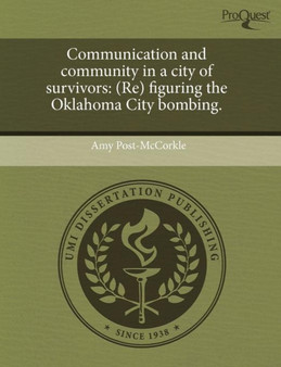 Communication and Community in a City of Survivors: (Re) Figuring the Oklahoma City Bombing
