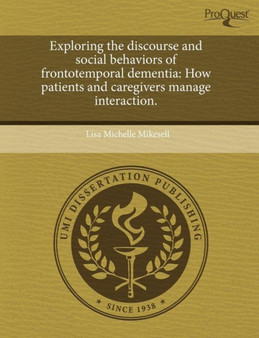 Exploring the Discourse and Social Behaviors of Frontotemporal Dementia: How Patients and Caregivers Manage Interaction