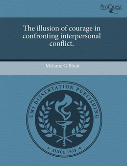 The Illusion of Courage in Confronting Interpersonal Conflict