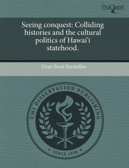 Seeing Conquest: Colliding Histories and the Cultural Politics of Hawai'i Statehood