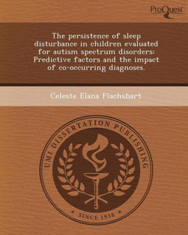 The Persistence of Sleep Disturbance in Children Evaluated for Autism Spectrum Disorders: Predictive Factors and the Impact of Co-Occurring Diagnoses