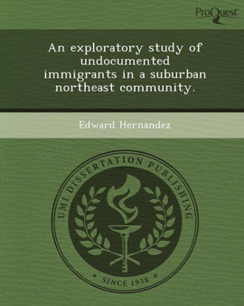 An Exploratory Study of Undocumented Immigrants in a Suburban Northeast Community