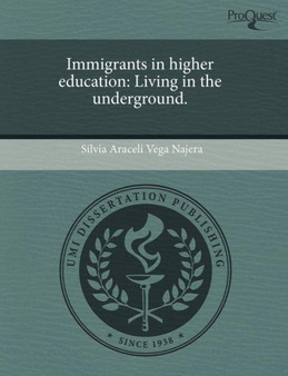Immigrants in Higher Education: Living in the Underground
