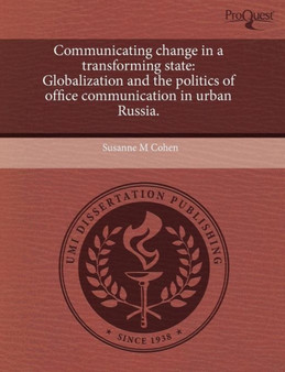 Communicating Change in a Transforming State: Globalization and the Politics of Office Communication in Urban Russia