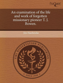 An Examination of the Life and Work of Forgotten Missionary Pioneer T